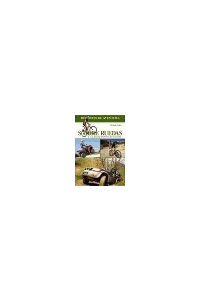 DEPORTES DE AVENTURA. Sobre ruedas: 4x4, quad y bicicleta de montaña